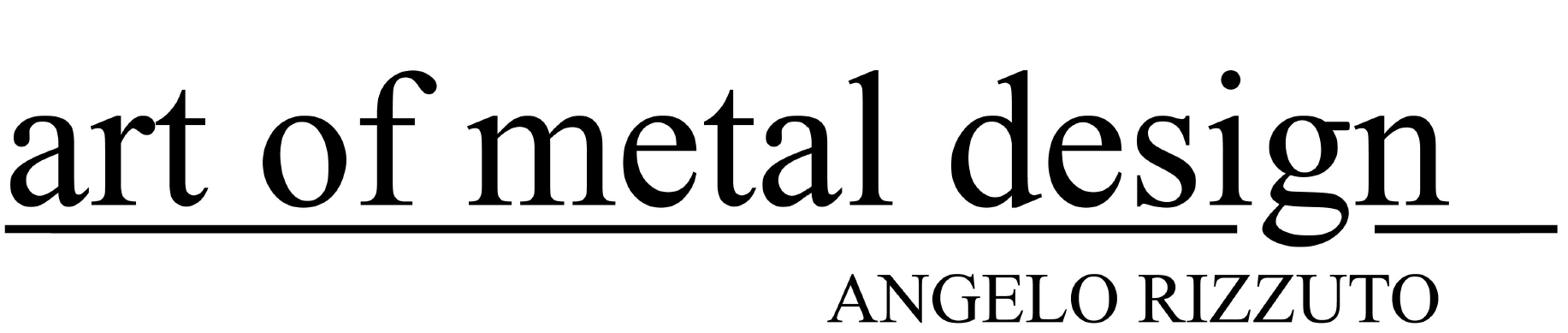 art of metal design - Angelo Rizzuto